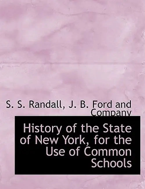 History of the State of New York, for the Use of Common Schools by S. S. Randall