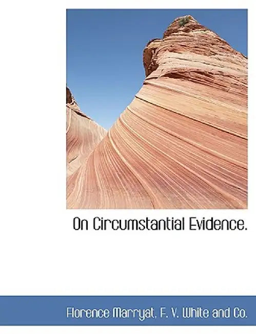 On Circumstantial Evidence. by Florence Marryat