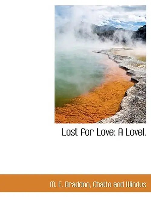 Lost for Love: A Lovel. by Mary Elizabeth Braddon