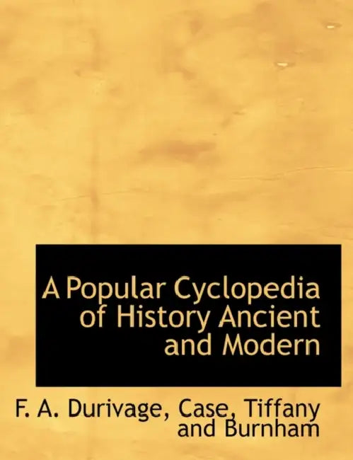 A Popular Cyclopedia of History Ancient and Modern by Tiffany And Burnham Case