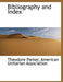 Bibliography and Index by Theodore Parker