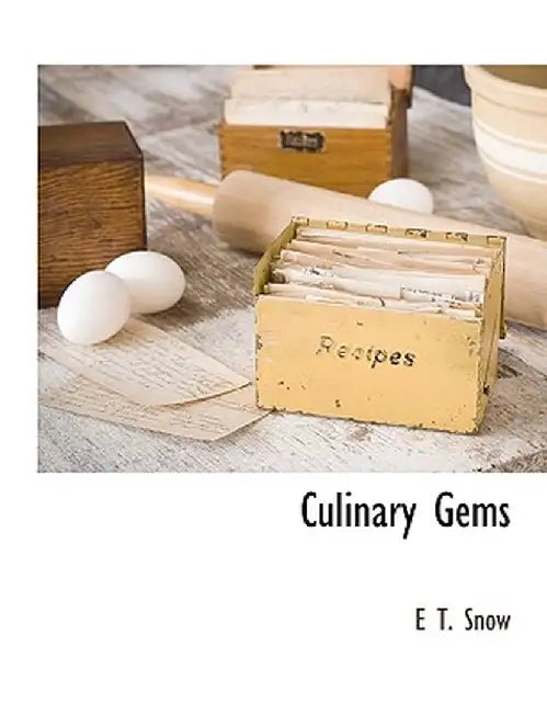 Culinary Gems by E. T. Snow