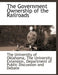 The Government Ownership of the Railroads by The Universi The University of Oklahoma