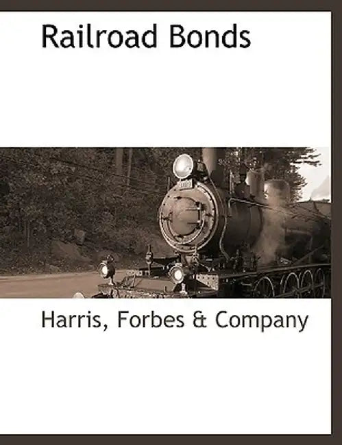 Railroad Bonds by Forbes &. Company Harris