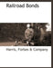 Railroad Bonds by Forbes &. Company Harris