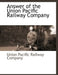 Answer of the Union Pacific Railway Company by Union Pacific Railroad Company