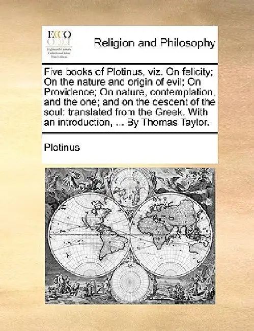Five books of Plotinus, viz. On felicity; On the nature and origin of ...