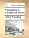 A Journal of a Voyage to Lisbon. by Henry Fielding