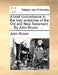 A Brief Concordance to the Holy Scriptures of the Old and New Testament. ... by John Brown. ... by John Brown