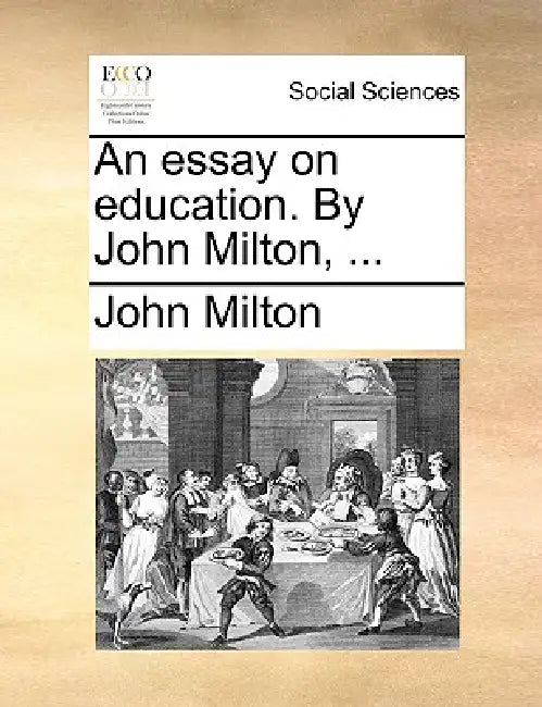 An essay on education. By John Milton, ... by John Milton