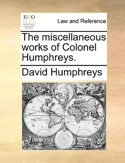 The Miscellaneous Works of Colonel Humphreys. by David Humphreys