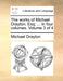 The Works of Michael Drayton, Esq; ... in Four Volumes. Volume 3 of 4 by Michael Drayton