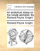 An Analytical Essay on the Greek Alphabet. by Richard Payne Knight. by Richard Payne Knight