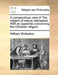 A Compendious View of the Religion of Nature Delineated. with an Appendix Concerning the Christian Religion. by William Wollaston