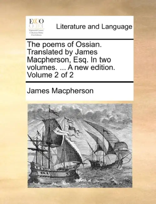 The poems of Ossian. Translated by James Macpherson, Esq. In two volumes. ... A new edition. Volume 2 of 2 by James MacPherson