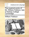 The Poetical Works of Mr. William Pattison, Late of Sidney College Cambridge. by William Pattison