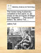 The Horse-Hoing Husbandry; Compleat in Four Parts: Or, an Essay on the Principles of Tillage and Vegetation. ... the Second Edition. by Jethro Tull, . by Jethro Tull