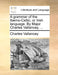 A Grammar of the Iberno-Celtic, or Irish Language. by Major Charles Vallancey, ... by Charles Vallancey