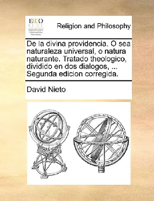 de La Divina Providencia. O Sea Naturaleza Universal, O Natura Naturante. Tratado Theologico, Dividido En DOS Dialogos, ... Segunda Edicion Corregida. by David Nieto