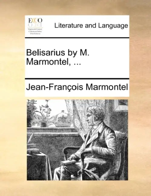 Belisarius by M. Marmontel, ... by Jean Francois Marmontel