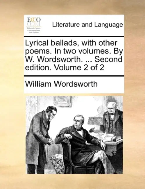 Lyrical Ballads, with Other Poems. in Two Volumes. by W. Wordsworth. ... Second Edition. Volume 2 of 2 by William Wordsworth