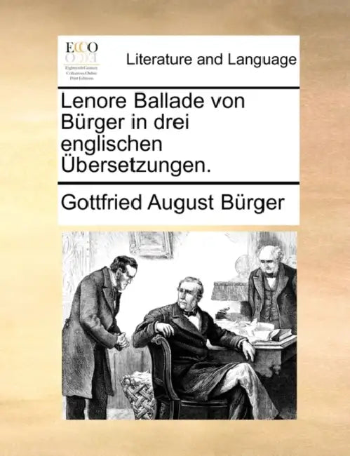 Lenore Ballade Von Burger in Drei Englischen Ubersetzungen. by Gottfried August Burger