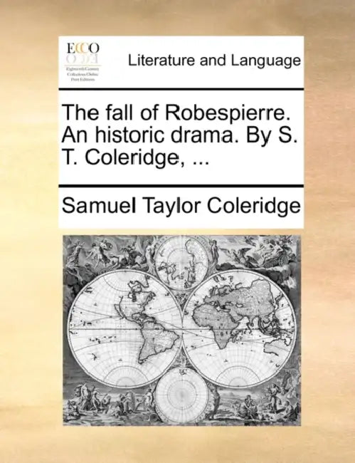 The Fall of Robespierre. an Historic Drama. by S. T. Coleridge, ... by Samuel Taylor Coleridge
