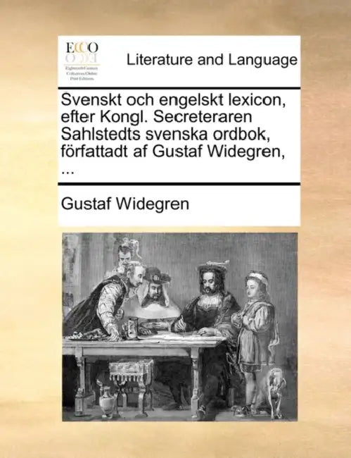 Svenskt och engelskt lexicon, efter Kongl. Secreteraren Sahlstedts svenska ordbok, författadt af Gustaf Widegren, ... by Gustaf Widegren