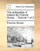 The Antiquities of Ireland by Francis Grose ... Volume 1 of 2 by Francis Grose