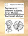 Sermons on Different Subjects. by Z. Mudge, ... by Zachariah Mudge