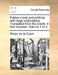 Fables Moral and Political, with Large Explications. Translated from the Dutch. in Two Volumes. Volume 1 of 2 by Pieter De La Court