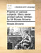 Poems on Various Subjects. Many Never Printed Before. Written by MR Moses Browne. by Moses Browne