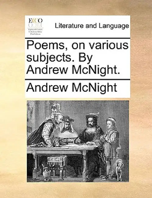 Poems, on Various Subjects. by Andrew McNight. by Andrew McNight