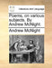 Poems, on Various Subjects. by Andrew McNight. by Andrew McNight