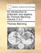 An Introduction to Arithmetic and Algebra. by Thomas Manning. Volume 2 of 2 by Thomas Manning