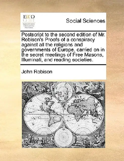 PostScript to the Second Edition of Mr. Robison's Proofs of a Conspiracy Against All the Religions and Governments of Europe, Carried on in the Secret by John Robison