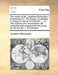 The Works of Mr. Jonathan Richardson. Consisting of I. the Theory of Painting. II. Essay on the Art of Criticism, ... III. the Science of a Connoisseu by Jonathan Richardson