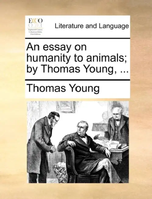 An Essay on Humanity to Animals; By Thomas Young, ... by Thomas Young