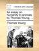 An Essay on Humanity to Animals; By Thomas Young, ... by Thomas Young