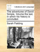 The Adventures of David Simple. Volume the Last, in Which His History Is Concluded. by Sarah Fielding