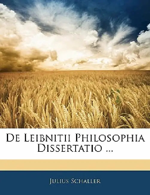 de Leibnitii Philosophia Dissertatio ... by Julius Schaller