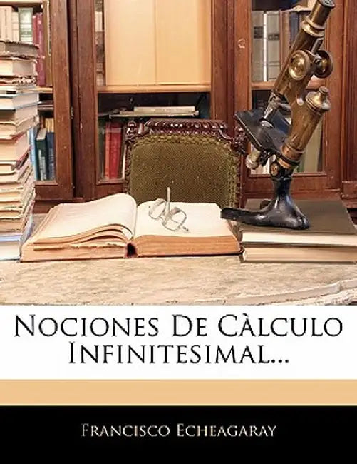 Nociones de Calculo Infinitesimal... by Francisco Echeagaray