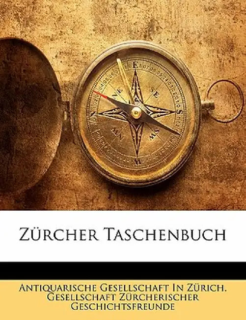 Zurcher Taschenbuch by Ges Antiquarische Gesellschaft in Zrich