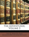 The Adventurer, Volume 3 by Samuel Johnson