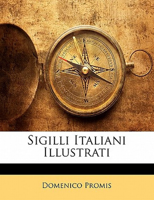 Sigilli Italiani Illustrati by Domenico Promis