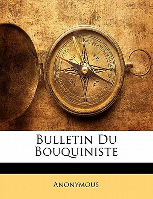 Bulletin Du Bouquiniste by Anonymous