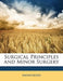 Surgical Principles and Minor Surgery by Anonymous