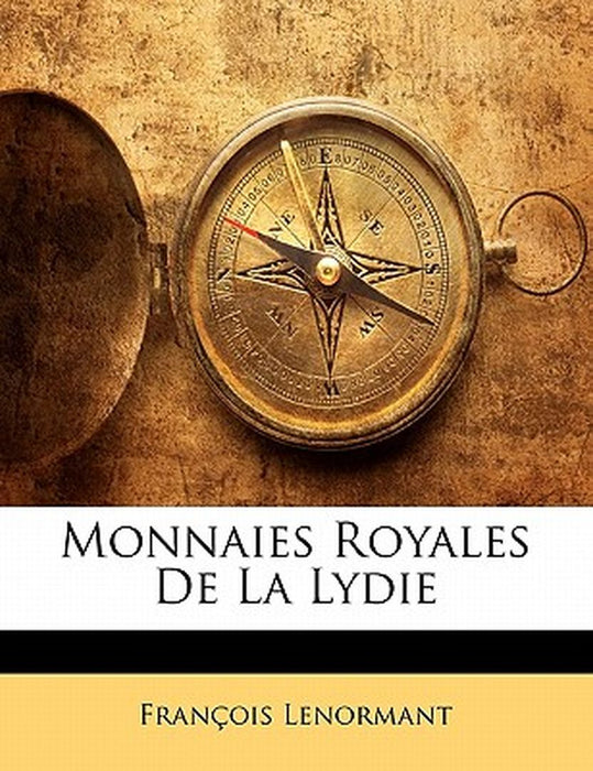Monnaies Royales de La Lydie by Francois Lenormant