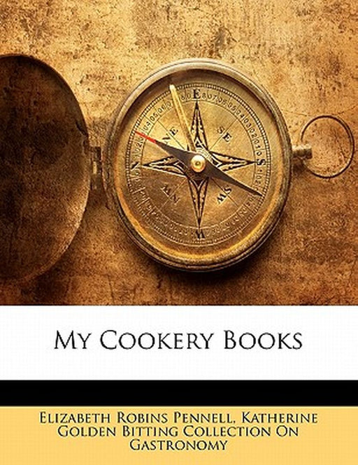 My Cookery Books by Elizabeth Robins Pennell