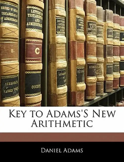 Key to Adams's New Arithmetic by Daniel Adams